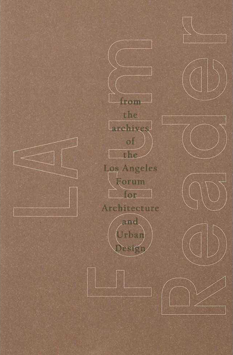 <h2>LA Forum Reader: From the Archives of the Los Angeles Forum for Architecture and Urban Design</h2>-1